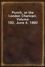 Punch, or the London Charivari, Volume 102, June 4, 1892