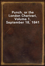 Punch, or the London Charivari, Volume 1, September 18, 1841