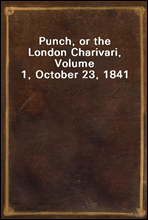 Punch, or the London Charivari, Volume 1, October 23, 1841