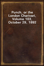 Punch, or the London Charivari, Volume 103, October 29, 1892