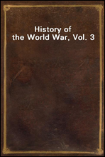 History of the World War, Vol. 3