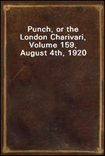 Punch, or the London Charivari, Volume 159, August 4th, 1920