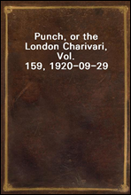 Punch, or the London Charivari, Vol. 159, 1920-09-29