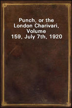 Punch, or the London Charivari, Volume 159, July 7th, 1920