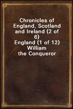 Chronicles of England, Scotland and Ireland (2 of 6)England (1 of 12) William the Conqueror