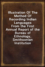 Illustration Of The Method Of Recording Indian LanguagesFrom the First Annual Report of the Bureau of Ethnology, Smithsonian Institution