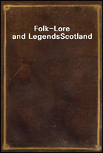 Folk-Lore and LegendsScotland