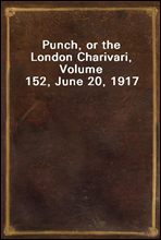 Punch, or the London Charivari, Volume 152, June 20, 1917