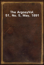 The ArgosyVol. 51, No. 5, May, 1891