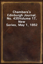 Chambers's Edinburgh Journal, No. 435Volume 17, New Series, May 1, 1852