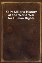 Kelly Miller`s History of the World War for Human Rights