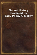Secret History Revealed By Lady Peggy O'Malley