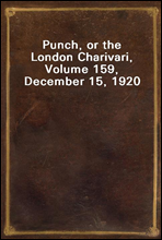 Punch, or the London Charivari, Volume 159, December 15, 1920