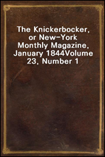 The Knickerbocker, or New-York Monthly Magazine, January 1844Volume 23, Number 1