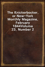 The Knickerbocker, or New-York Monthly Magazine, February 1844Volume 23, Number 2