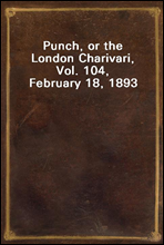 Punch, or the London Charivari, Vol. 104, February 18, 1893