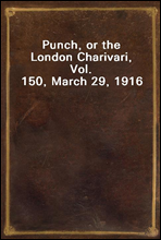Punch, or the London Charivari, Vol. 150, March 29, 1916
