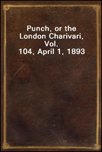 Punch, or the London Charivari, Vol. 104, April 1, 1893