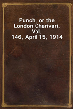 Punch, or the London Charivari, Vol. 146, April 15, 1914