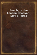 Punch, or the London Charivari, May 6, 1914