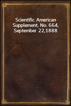Scientific American Supplement, No. 664, September 22,1888