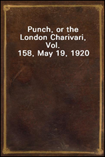 Punch, or the London Charivari, Vol. 158, May 19, 1920