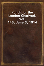 Punch, or the London Charivari, Vol. 146, June 3, 1914