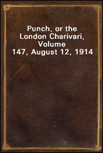 Punch, or the London Charivari, Volume 147, August 12, 1914