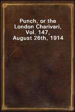 Punch, or the London Charivari, Vol. 147, August 26th, 1914