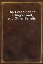 The Expedition to Birting's Land, and Other Ballads