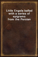 Little Engela ballad with a series of epigrams from the Persian