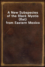 A New Subspecies of the Black Myotis (Bat) from Eastern Mexico