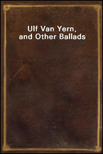 Ulf Van Yern, and Other Ballads