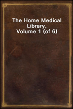 The Home Medical Library, Volume 1 (of 6)