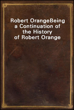 Robert OrangeBeing a Continuation of the History of Robert Orange