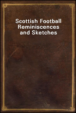 Scottish Football Reminiscences and Sketches
