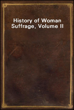 History of Woman Suffrage, Volume II