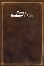 Caesar Rodney`s Ride