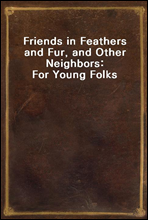 Friends in Feathers and Fur, and Other Neighbors