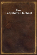 Her Ladyship's Elephant