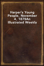 Harper's Young People, November 4, 1879An Illustrated Weekly