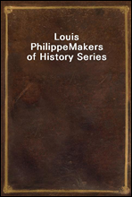 Louis PhilippeMakers of History Series