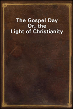 The Gospel DayOr, the Light of Christianity