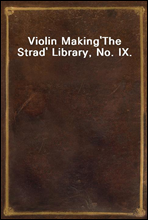 Violin Making'The Strad' Library, No. IX.