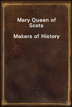 Mary Queen of ScotsMakers of History