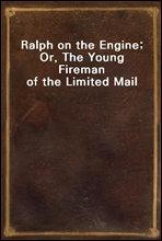 Ralph on the Engine; Or, The Young Fireman of the Limited Mail