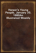 Harper`s Young People, January 20, 1880An Illustrated Weekly