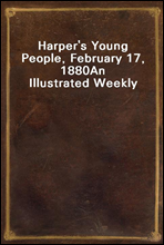 Harper's Young People, February 17, 1880An Illustrated Weekly