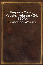 Harper's Young People, February 24, 1880An Illustrated Weekly
