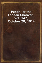 Punch, or the London Charivari, Vol. 147, October 28, 1914